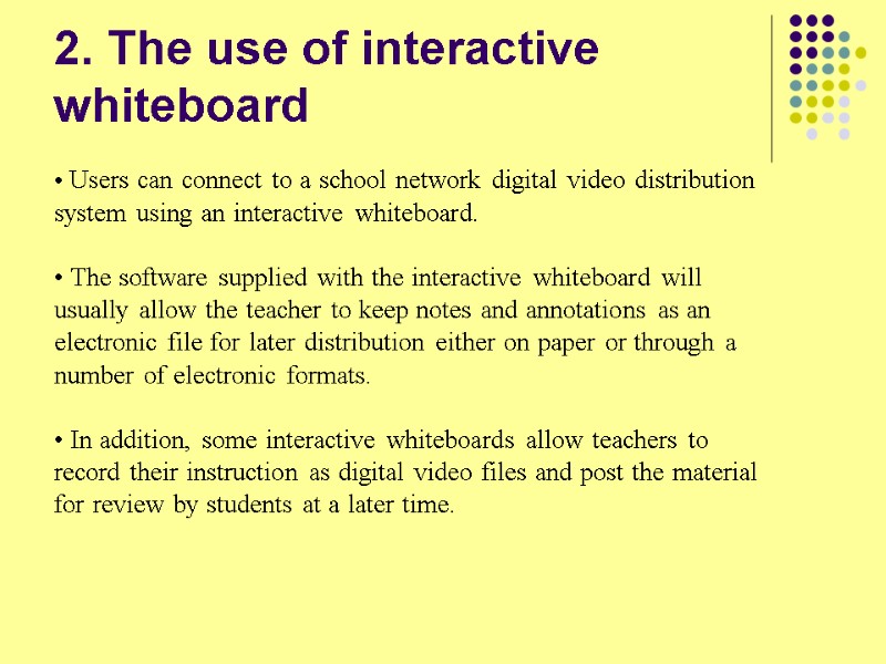 2. The use of interactive whiteboard  Users can connect to a school network